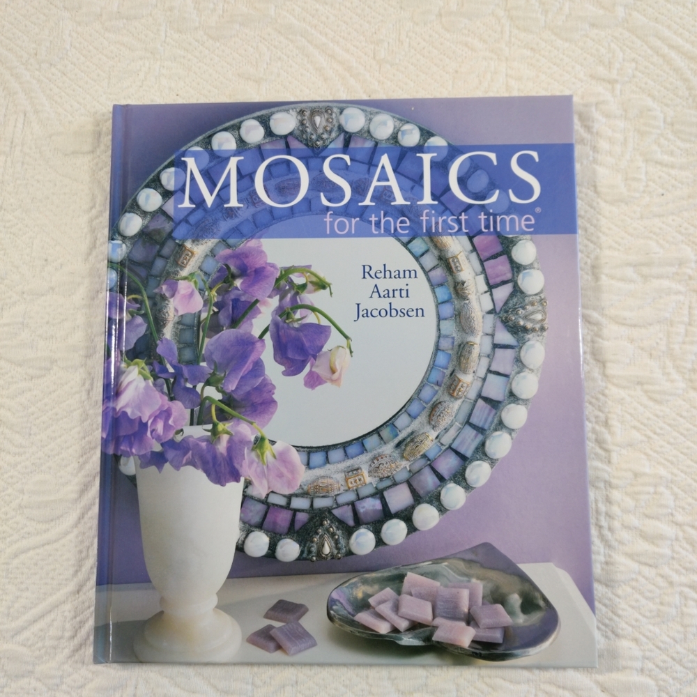 Mosaics For The First Time Illustrated Project Ideas & Inst With Supplies List